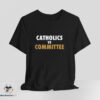 Catholics VS Committee T-Shirt 5 Catholics VS Committee T Shirt