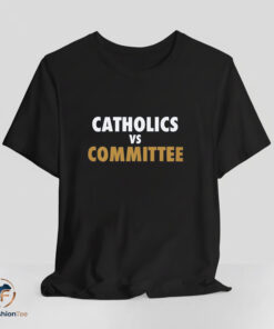 Catholics VS Committee T-Shirt