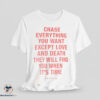 Chase Everything You Want Except Love And Death Shirt 3 Chase Everything You Want Except Love And Death Shirt