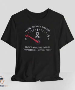 I Have Crohn's Disease Shirt