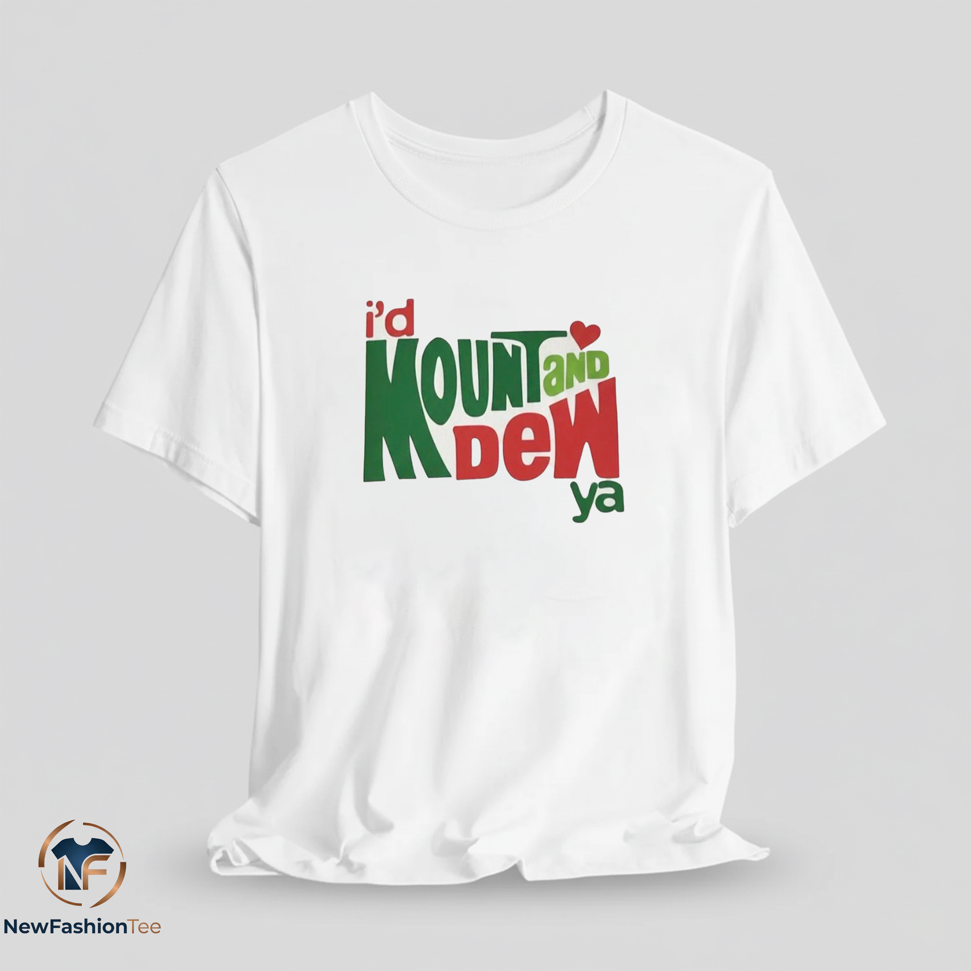 I'd Mount And Dew Ya Shirt 7 I'd Mount And Dew Ya Shirt