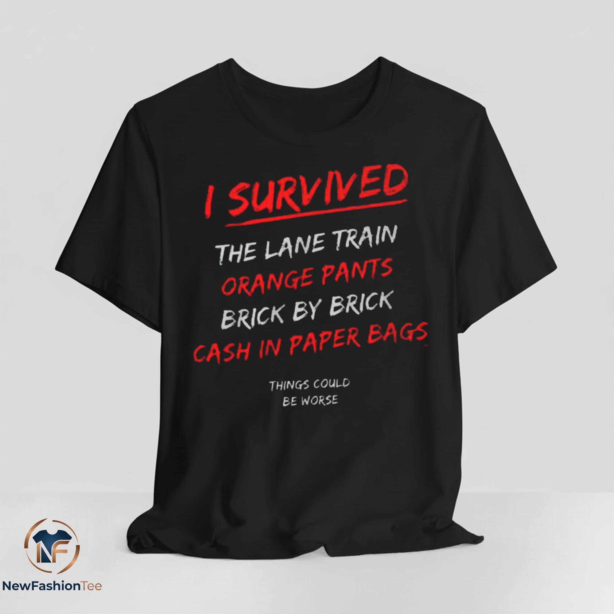 I Survived The Lane Train Orange Pants Brick By Brick Cash In Paper Bags Shirt 7 I Survived The Lane Train Orange Pants Brick By Brick Cash In Paper Bags Shirt