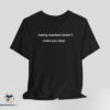 Hating Manifest Doesn't Make You Deep Shirt