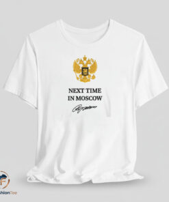Next Time In Moscow Shirt