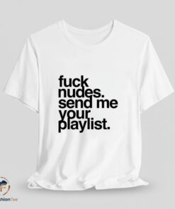 fuck nudes send me your playlist