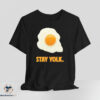 Stay Yolk shirt