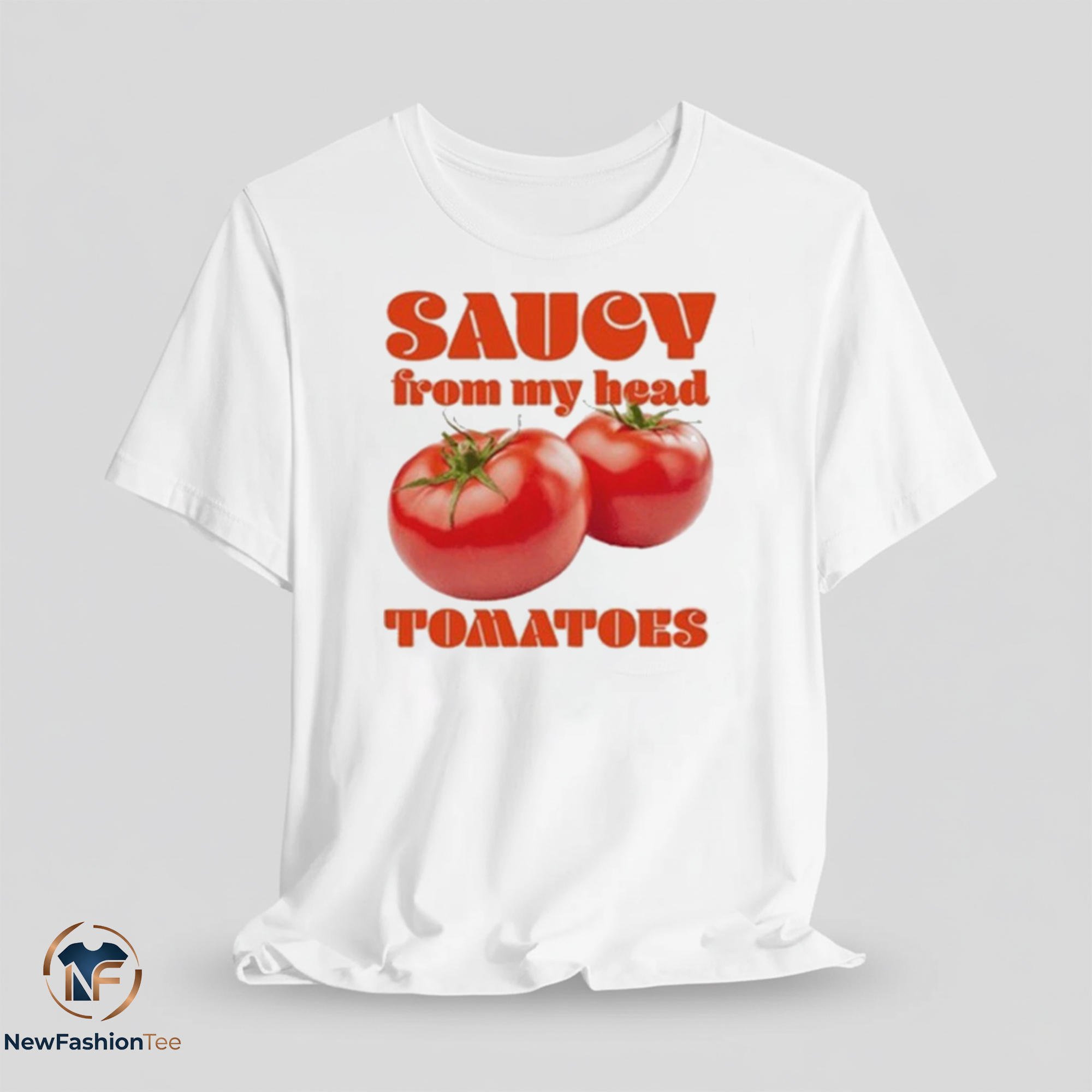 Saucy From My Head Tomatoes Shirt 7 Saucy From My Head Tomatoes Shirt
