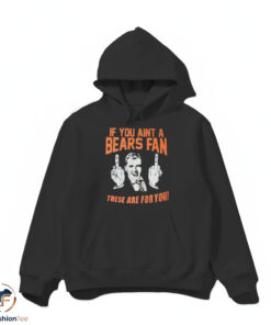 If You Aint A Bears Fan shirt 4 bearhdmk