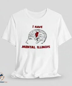 I Have Mental Illinois shirt
