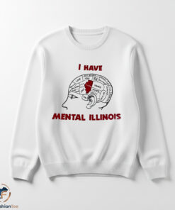 I Have Mental Illinois shirt