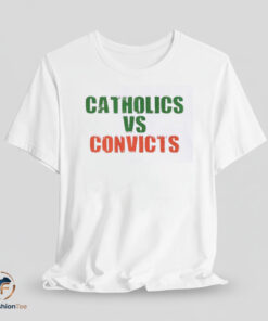 Catholics vs Convicts shirt