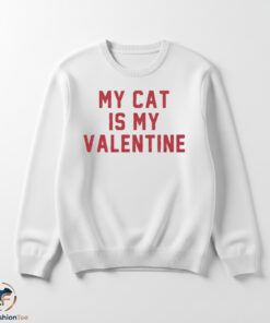 My Cat Is My Valentine shirt 5 My Cat Is My Valentine shirt