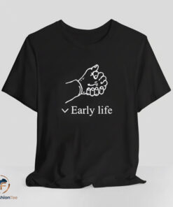 Early Life shirt