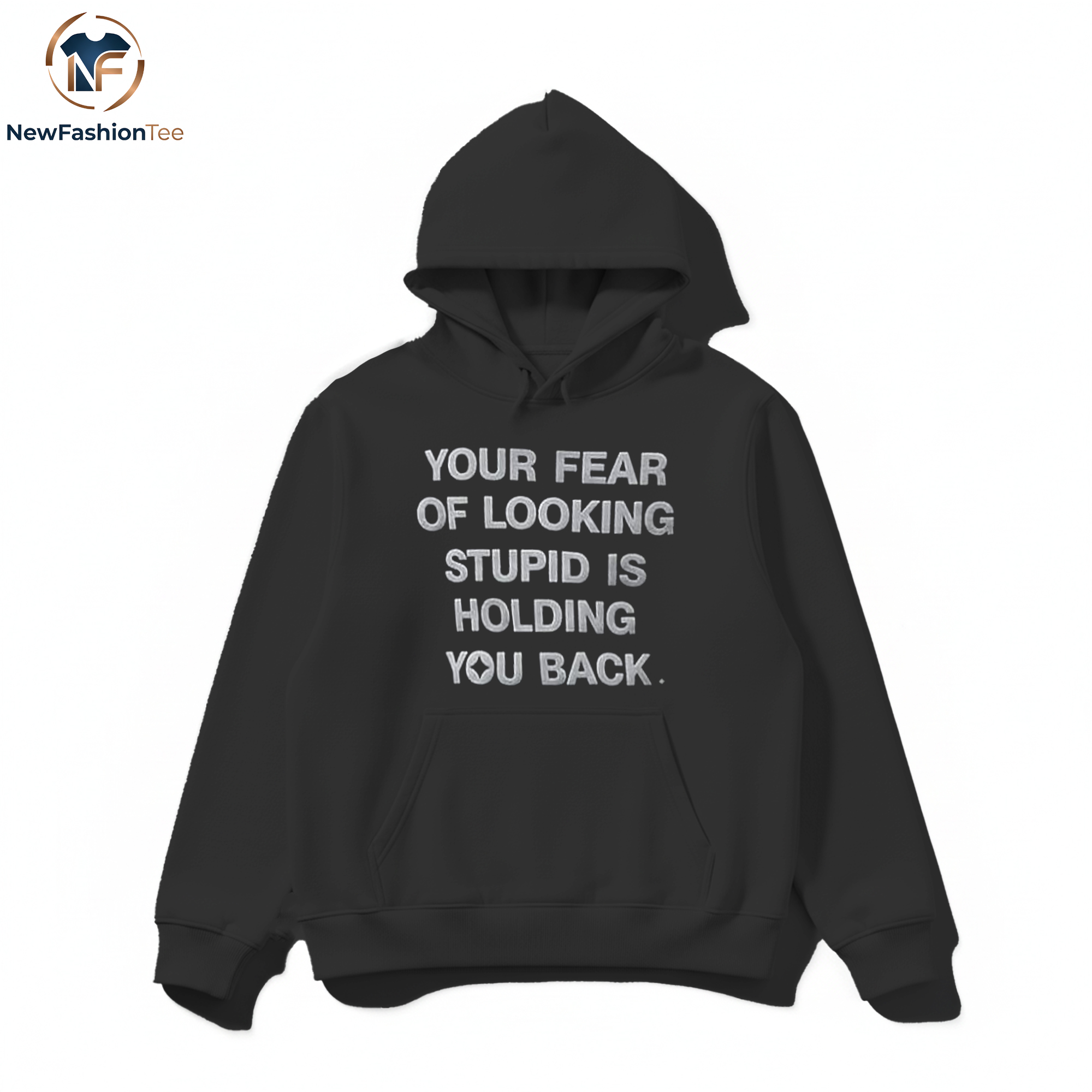 Your Fear Of Looking Stupid Is Holding You Back shirt 2 Your Fear Of Looking Stupid Is Holding You Back shirt - Image 2