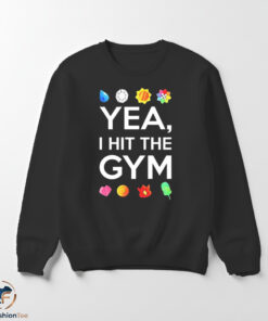 Yea I Hit The Gym shirt 5 Yea I Hit The Gym shirt