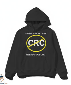 Friends Dont Let Friends Dab CRC shirt 4 hdmk 29