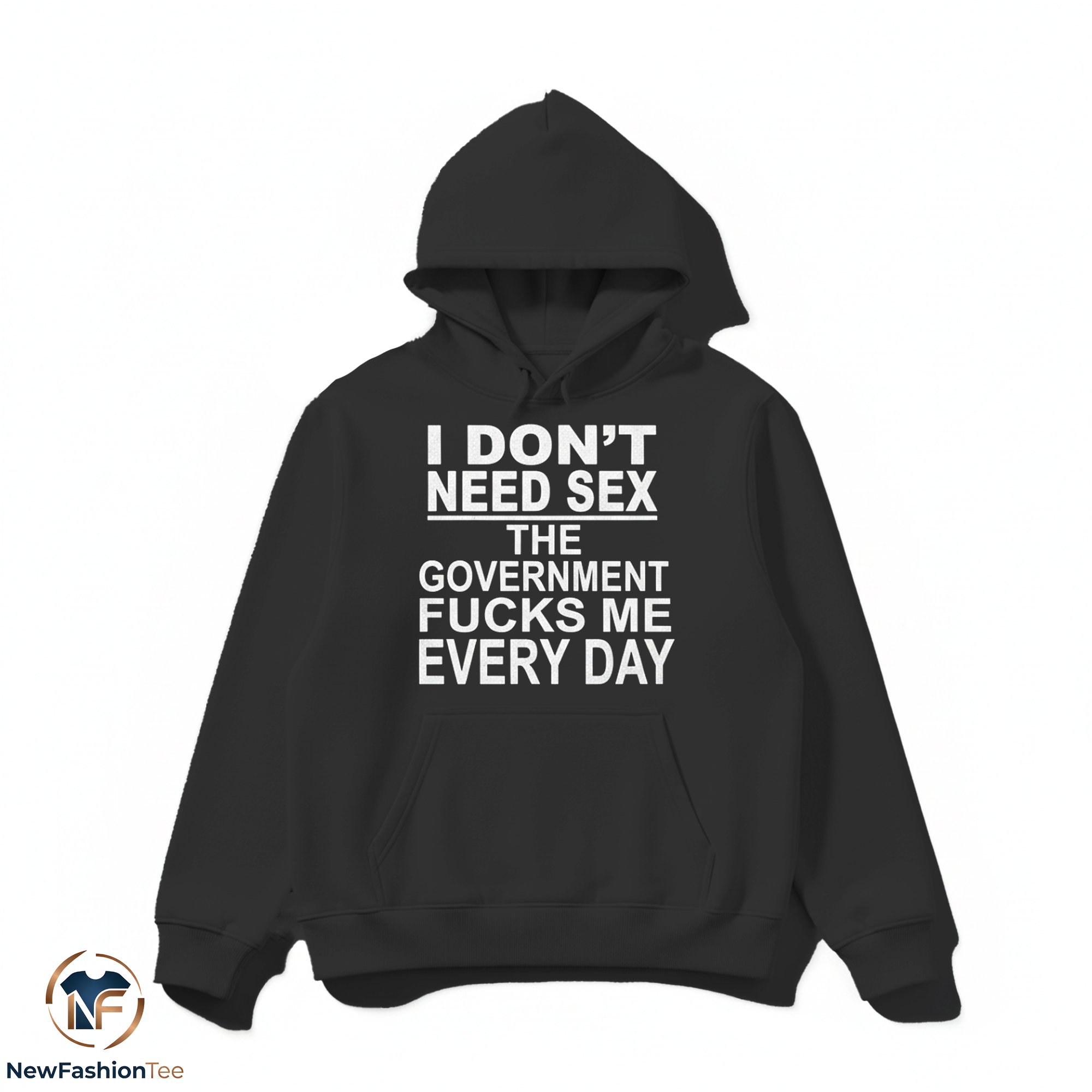 I Dont Need Sex The Government Fucks Me Every Day shirt 2 I Dont Need Sex The Government Fucks Me Every Day shirt