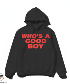 Who is A Good Boy shirt
