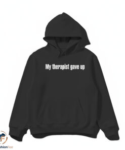 My Therapist Gave Up shirt 4 hdmk 61