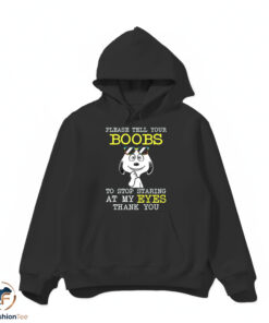 Please Tell Your Boobs To Stop Staring At My Eyes shirt 4 Please Tell Your Boobs To Stop Staring At My Eyes shirt