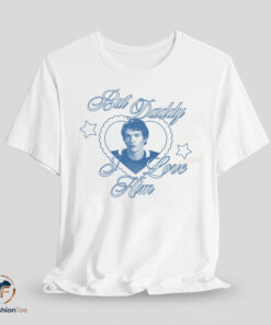 Ilya But Daddy I Love Him shirt