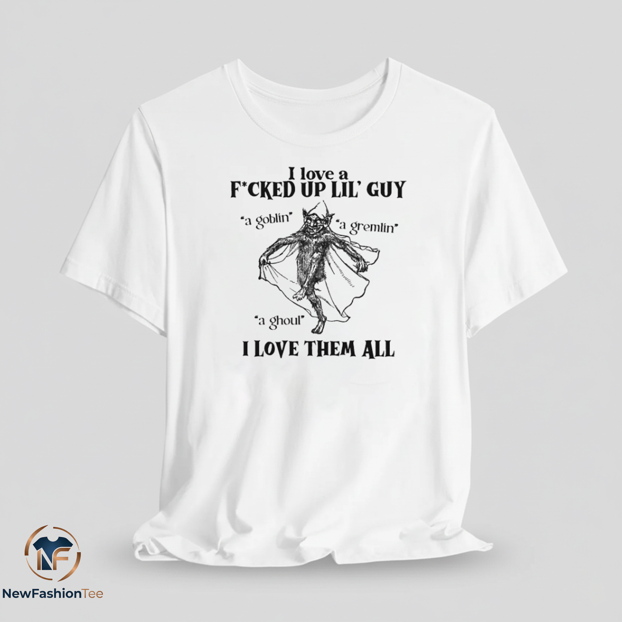 I Love a F*cked Up Lil' Guy shirt 7 I Love a F*cked Up Lil' Guy shirt