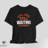 Still Loyal Still Waiting shirt 7 Still Loyal Still Waiting shirt