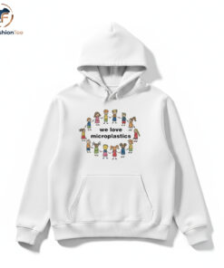 We Love Microplastics hoodie