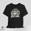 No Worries God Got Me shirt