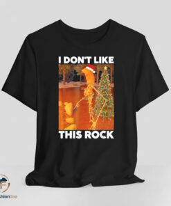 I Dont Like This Rock shirt