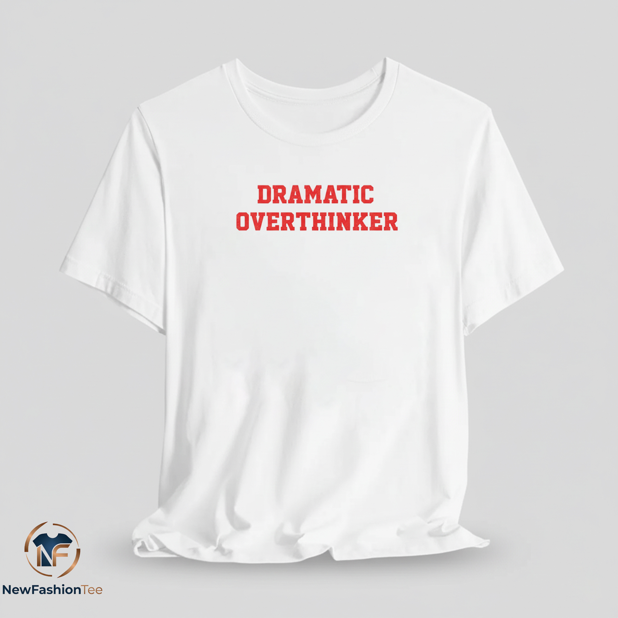Dramatic Overthinker shirt 11 Dramatic Overthinker shirt