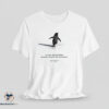We saw him heading straight towards the mountains but why Penguin T-Shirt, Hoodie, Long Sleeve 6 We saw him heading straight towards the mountains but why Penguin T-Shirt
