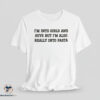 Im Into Girls And Guys But Im Also Really Into Pasta Shirt