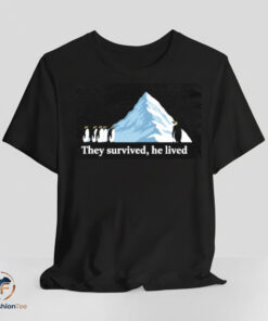 They Survived He Lived shirt