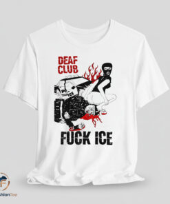 Deaf Club Fuck ICE shirt