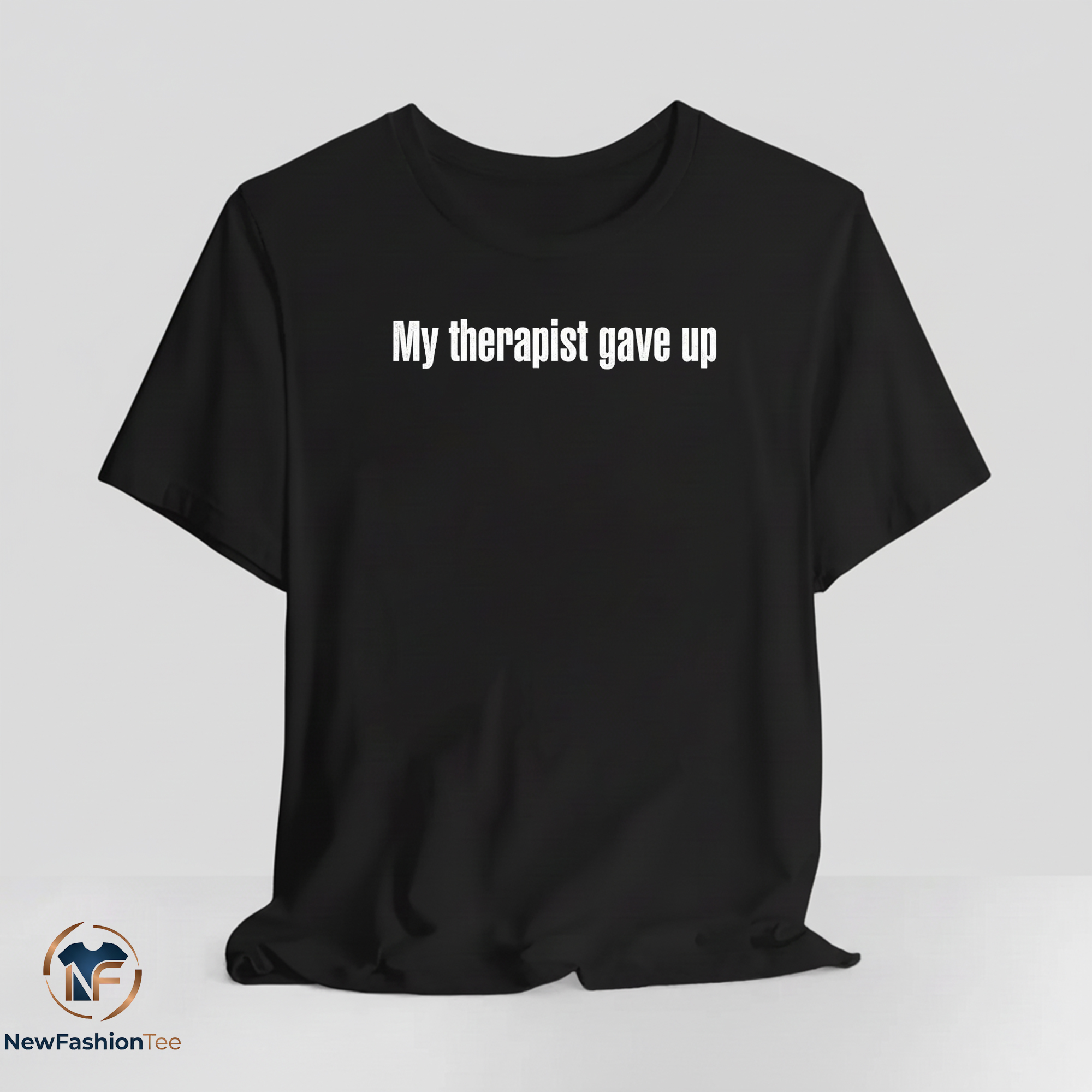 My Therapist Gave Up shirt 11 My Therapist Gave Up shirt