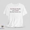 My Mental Health Isnt Great But My Boobs Are shirt 7 My Mental Health Isnt Great But My Boobs Are shirt