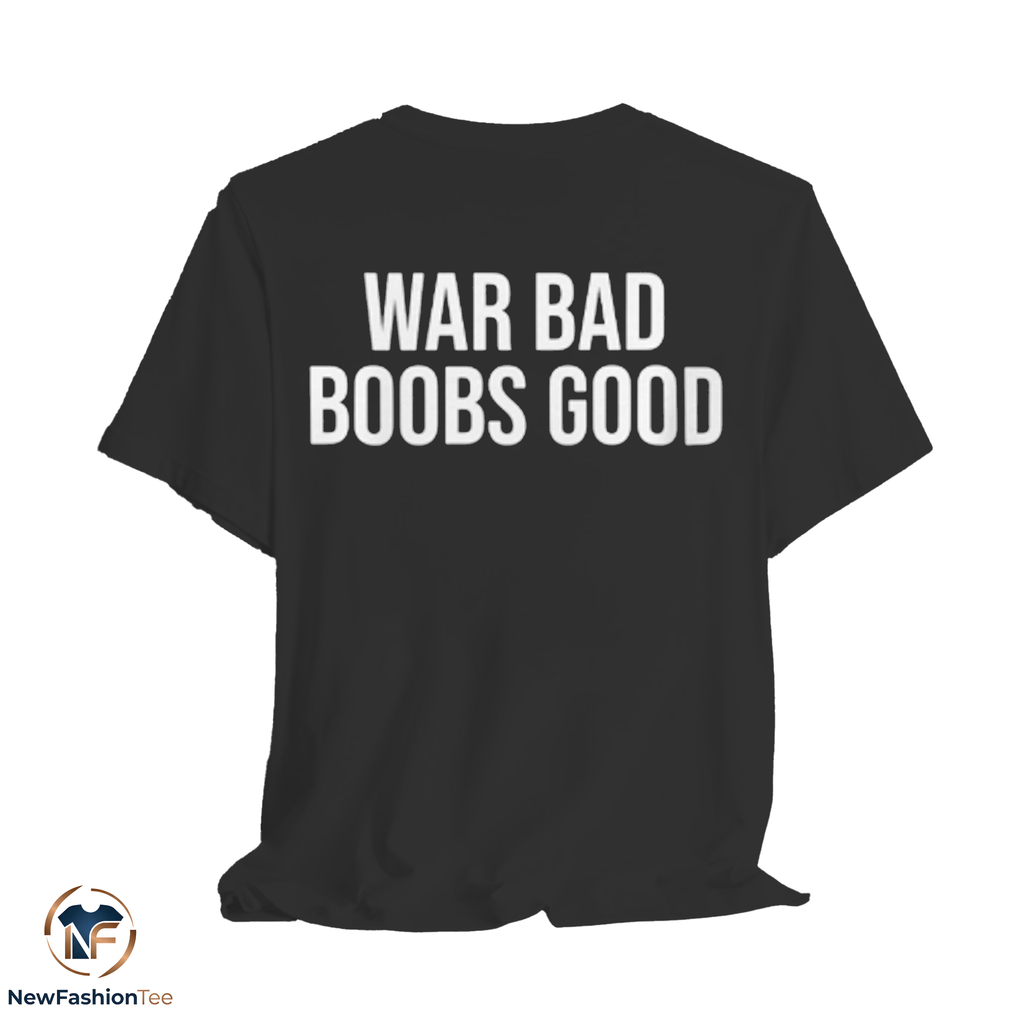 War Bad Boobs Good Shirt 13 War Bad Boobs Good Shirt