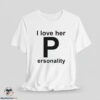 I Love Her Personality Shirt