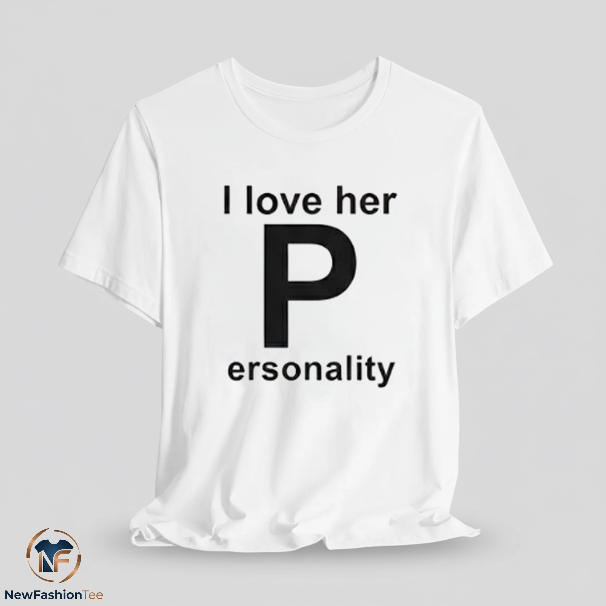I Love Her Personality Shirt 11 I Love Her Personality Shirt