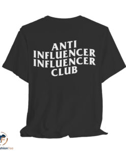 Anti Influencer Influencer Club shirt