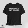Dead Pedophiles Don't Reoffend Shirt 4 Dead Pedophiles Don't Reoffend Shirt
