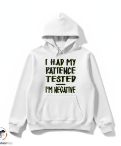 I Had My Patience Tested shirt 4 negahdmk