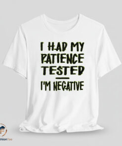 I Had My Patience Tested shirt