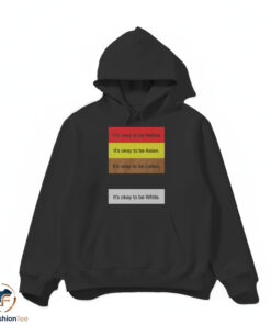 It's Okay To Be shirt