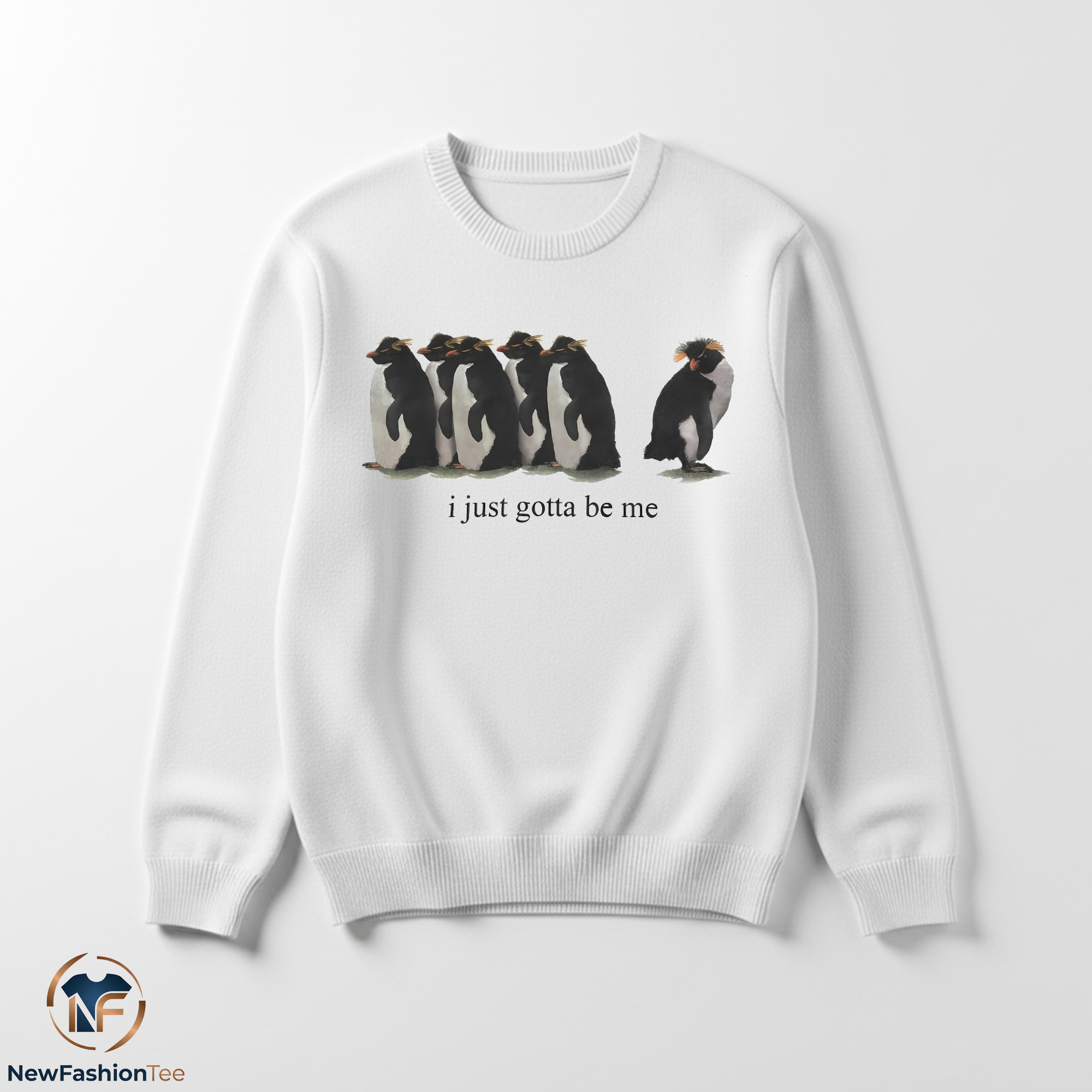 I Just Gotta Be Me penguin shirt 3 I Just Gotta Be Me penguin shirt