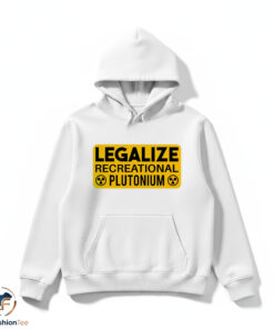 Legalize Recreational Plutonium shirt 4 Legalize Recreational Plutonium shirt