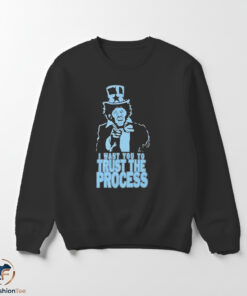 I Want You To Trust The Process shirt 5 processswmk