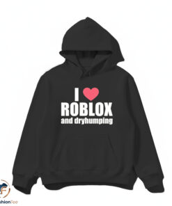 I Love Roblox And dryhumping shirt 4 I Love Roblox And dryhumping shirt