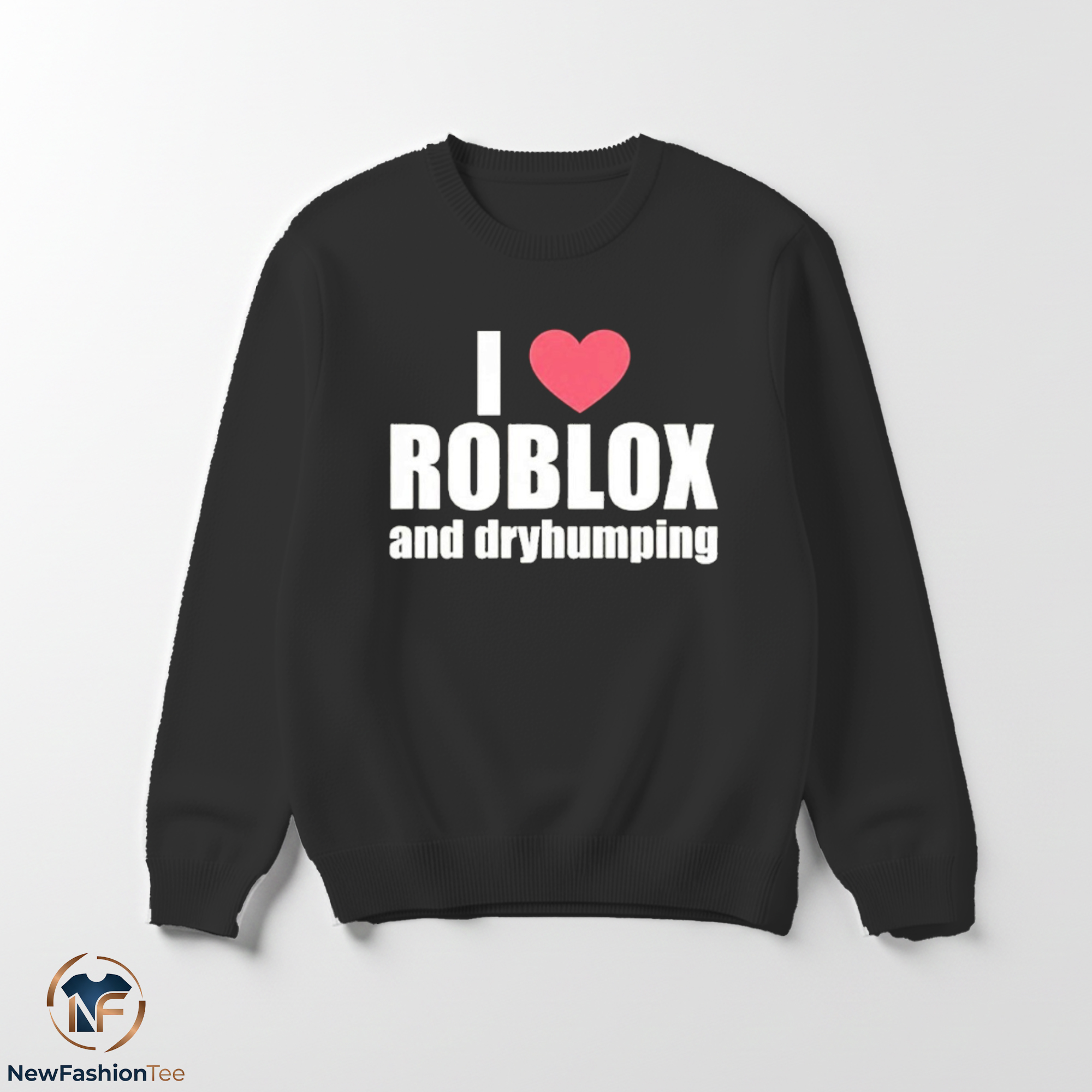 I Love Roblox And dryhumping shirt 3 I Love Roblox And dryhumping shirt